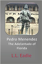 Pedro Menendez: The Adelantado of Florida