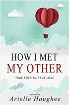 How I Met My Other: True Stories, True Love